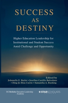 Success as Destiny: Higher Education Leadership for Institutional and Student Success Amid Challenge and Opportunity