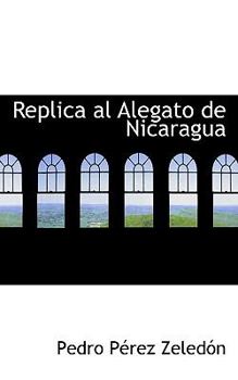 Paperback Replica Al Alegato de Nicaragua Book