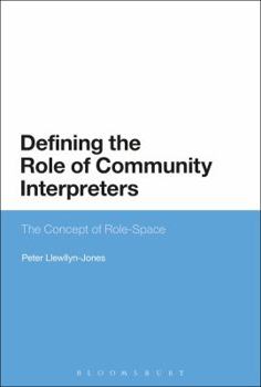 Hardcover Defining the Role of Community Interpreters: The Concept of Role-Space Book