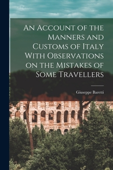 Paperback An Account of the Manners and Customs of Italy With Observations on the Mistakes of Some Travellers Book