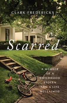 Hardcover Scarred: A Memoir of a Childhood Stolen and a Life Reclaimed Book