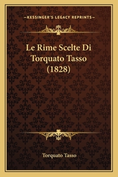 Paperback Le Rime Scelte Di Torquato Tasso (1828) [Italian] Book