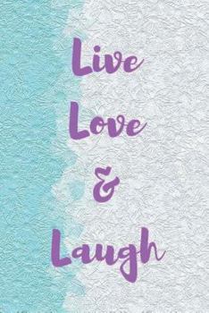 Paperback Live Love Laugh: Within these pages I can pour out my heart and soul... Book