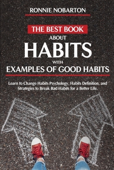 Paperback The Best Book about Habits with Examples of Good Habits: Learn to Change Habits psychology, Habit Definition, and Strategies to Break Bad Habits for a Book