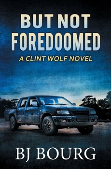 But Not Foredoomed: A Clint Wolf Novel - Book #25 of the Clint Wolf