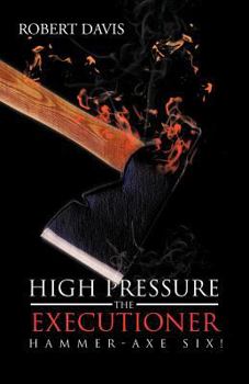 Paperback High Pressure the Executioner: Hammer-Axe Six! Book