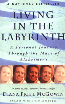 Paperback Living in the Labyrinth: A Personal Journey Through the Maze of Alzheimer's Book