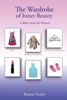 Paperback The Wardrobe of Inner Beauty: A Bible Study for Women Book