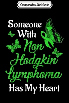 Composition Notebook: Someone With Non Hodgkin Lymphoma Has My Heart Butterfly  Journal/Notebook Blank Lined Ruled 6x9 100 Pages