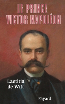 Hardcover Le Prince Victor Napoleon [French] Book