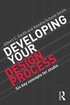 Paperback Developing Your Design Process: Six Key Concepts for Studio Book