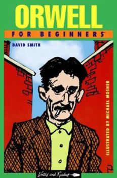Orwell for Beginners - Book #19 of the Writers & Readers Documentary Comic Book