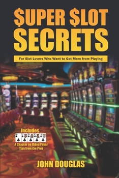 Paperback Super Slot Secrets: For Slot Lovers Who Want to Get More from Playing Book