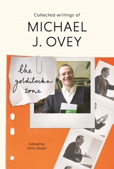 Paperback The Goldilocks Zone: Collected Writings Of Michael J. Ovey Book