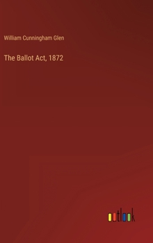 Hardcover The Ballot Act, 1872 Book