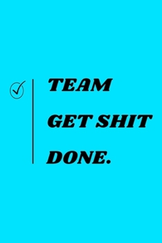 Get Shit Done: Work Christmas Gifts For Staff- Lined Blank Notebook Journal Funny Motivational Quote for Inspirational Goals Notebook 6 x 9in