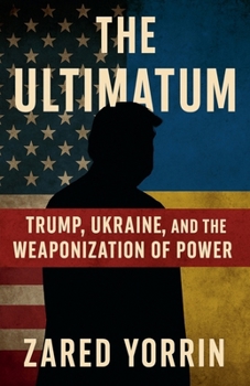 Paperback The Ultimatum: Trump, Ukraine and The Weaponization of Power Book