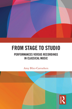 Hardcover From Stage to Studio: Performances versus Recordings in Classical Music Book