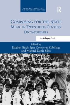 Paperback Composing for the State: Music in Twentieth-Century Dictatorships Book