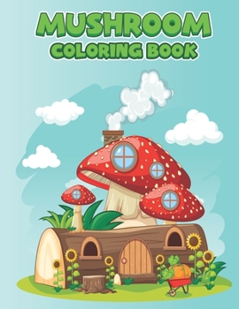 Paperback Mushroom Coloring Book: Mushroom Designs for Adults Relaxation with Stress Relieving Designs Amazing Coloring Pages Of Mushroom Designs For Ad Book