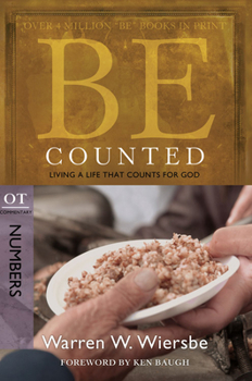 Be Counted: Numbers: Living a Life That Counts for God (Be) - Book  of the "Be" Commentary
