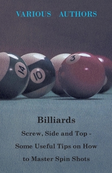 Paperback Billiards - Screw, Side and Top - Some Useful Tips on How to Master Spin Shots Book