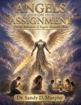 Angels On Assignment: Divine Activation of Angelic Heavenly-Host