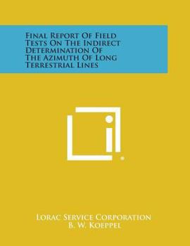 Paperback Final Report of Field Tests on the Indirect Determination of the Azimuth of Long Terrestrial Lines Book