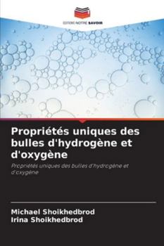 Propriétés uniques des bulles d'hydrogène et d'oxygène