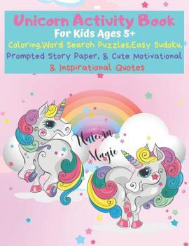 Unicorn Activity Book: The Ultimate Coloring, Word Search, Sudoku, & Prompted Story Paper Exercise Book for Kids