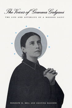 Hardcover The Voices of Gemma Galgani: The Life and Afterlife of a Modern Saint Book