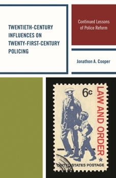 Hardcover Twentieth-Century Influences on Twenty-First-Century Policing: Continued Lessons of Police Reform Book