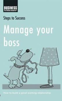 Paperback Manage Your Boss: How to Build a Great Working Relationship Book