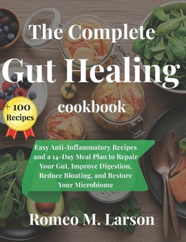 The Gut-Healing Kitchen: Delicious Recipes to Restore Digestion, Boost Immunity, and Feel Your Best
