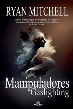 Manipuladores: Gaslighting (Portuguese Edition)
