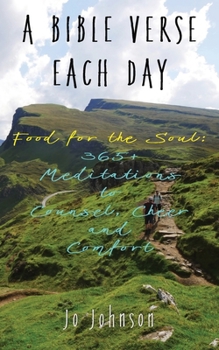 Paperback A Bible Verse Each Day: Food for the Soul: 365+ Meditations to Counsel, Cheer and Comfort Book