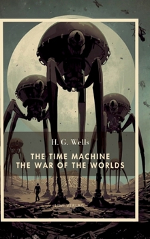 H. G. Wells: The Time Machine / The War of the Worlds (English Edition): Two Science Fiction Classics in One Volume