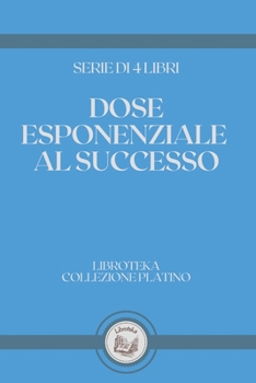 Paperback Dose Esponenziale Al Successo: serie di 4 libri [Italian] Book