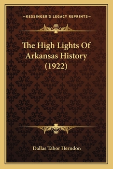 Paperback The High Lights Of Arkansas History (1922) Book