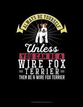 Paperback Always Be Yourself Unless You Can Be a Wire Fox Terrier Then Be a Wire Fox Terrier: 6 Columns Columnar Pad Book