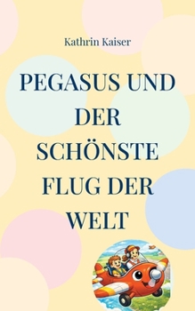 Paperback Pegasus und der schönste Flug der Welt [German] Book