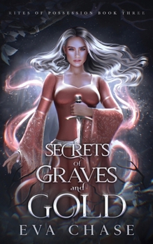 Secrets of Graves and Gold (Rites of Possession) - Book #3 of the Rites of Possession