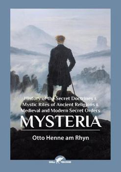 Paperback Mysteria: History of the Secret Doctrines & Mystic Rites of Ancient Religions & Medieval and Modern Secret Orders Book