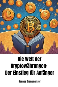 Paperback Die Welt der Kryptowährungen: Der Einstieg für Anfänger [German] Book