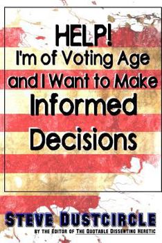 Paperback Help! I'm of Voting Age and I Want to Make Informed Decisions Book