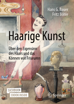 Hardcover Haarige Kunst: Über Den Eigensinn Des Haars Und Das Können Von Friseuren [German] Book