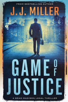 Game of Justice - Book #3 of the Brad Madison Legal Thriller