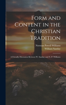 Hardcover Form and Content in the Christian Tradition: A Friendly Discussion Between W. Sanday and N. P. Williams Book