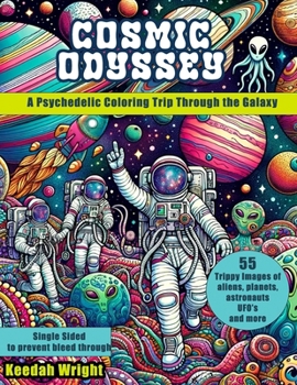 Paperback Cosmic Odyssey: A Psychedelic Coloring Trip Through the Galaxy 55 Trippy Images of aliens, planets, astronauts UFO's and more Book