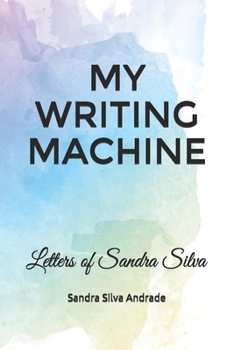 Paperback My Writing Machine: Letters of Sandra Silva Book